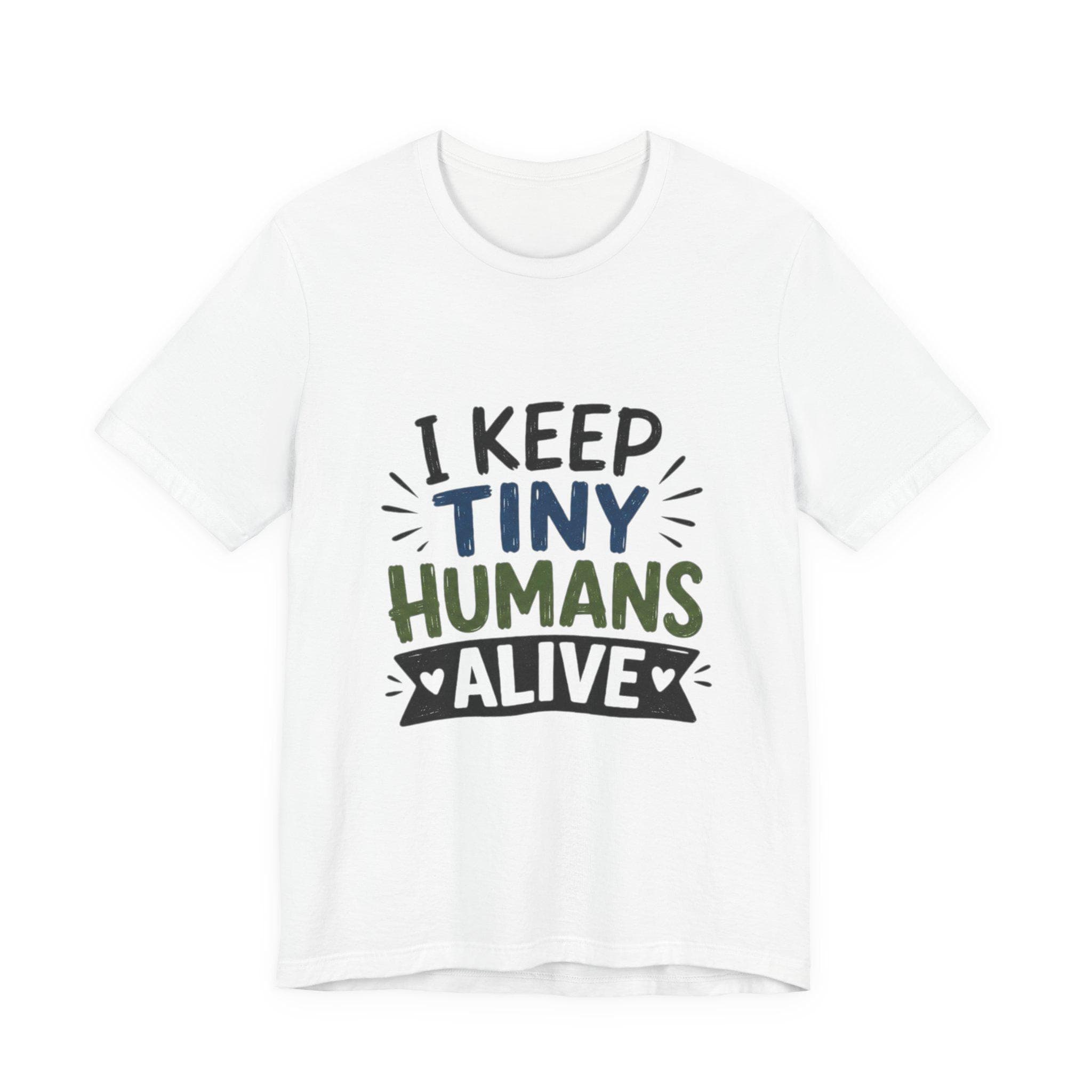 I Keep Tiny Humans Alive T-Shirt | Parent Humor Tee, Excellent Gift!