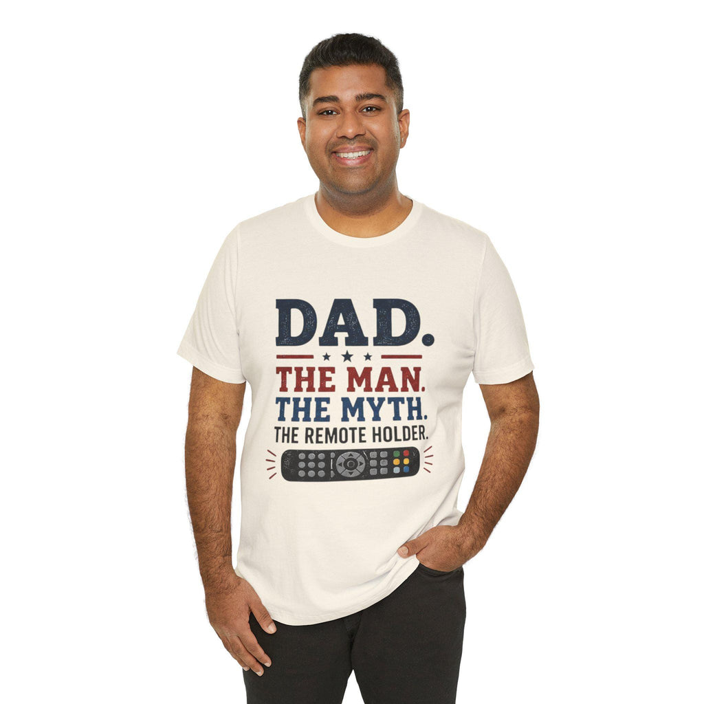 Dad The Man The Myth The Remote Holder T-Shirt | Remote Control Tee, Excellent Gift!