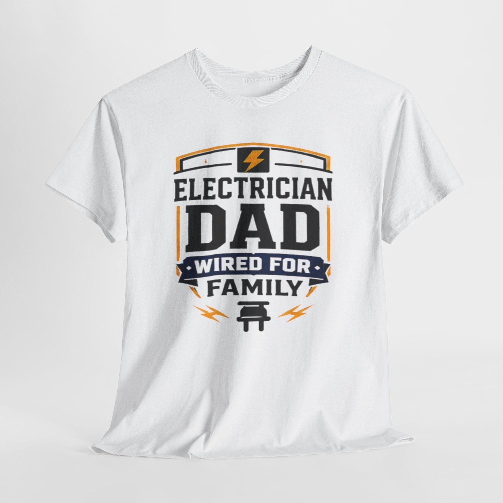 Electrician Dad Wired For Family T-Shirt | Tradesman Pride Tee | Father's Day, Dad Birthday Gift, Excellent Gift!