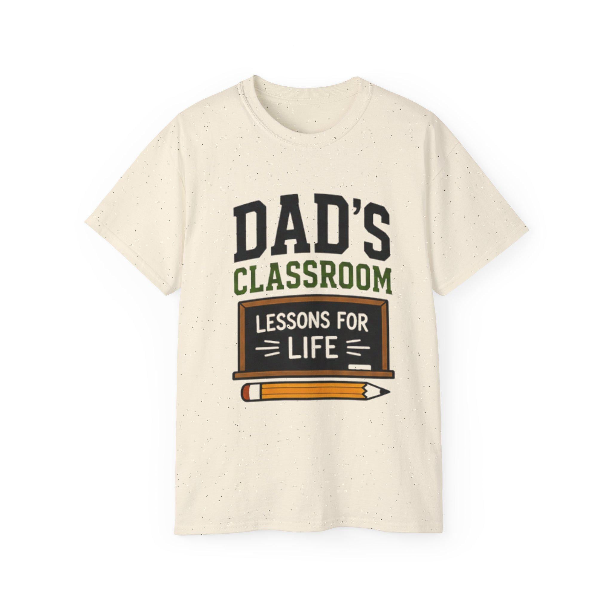 Dad's Classroom Lessons for Life T-Shirt | Teacher Dad School Design, Excellent Gift!