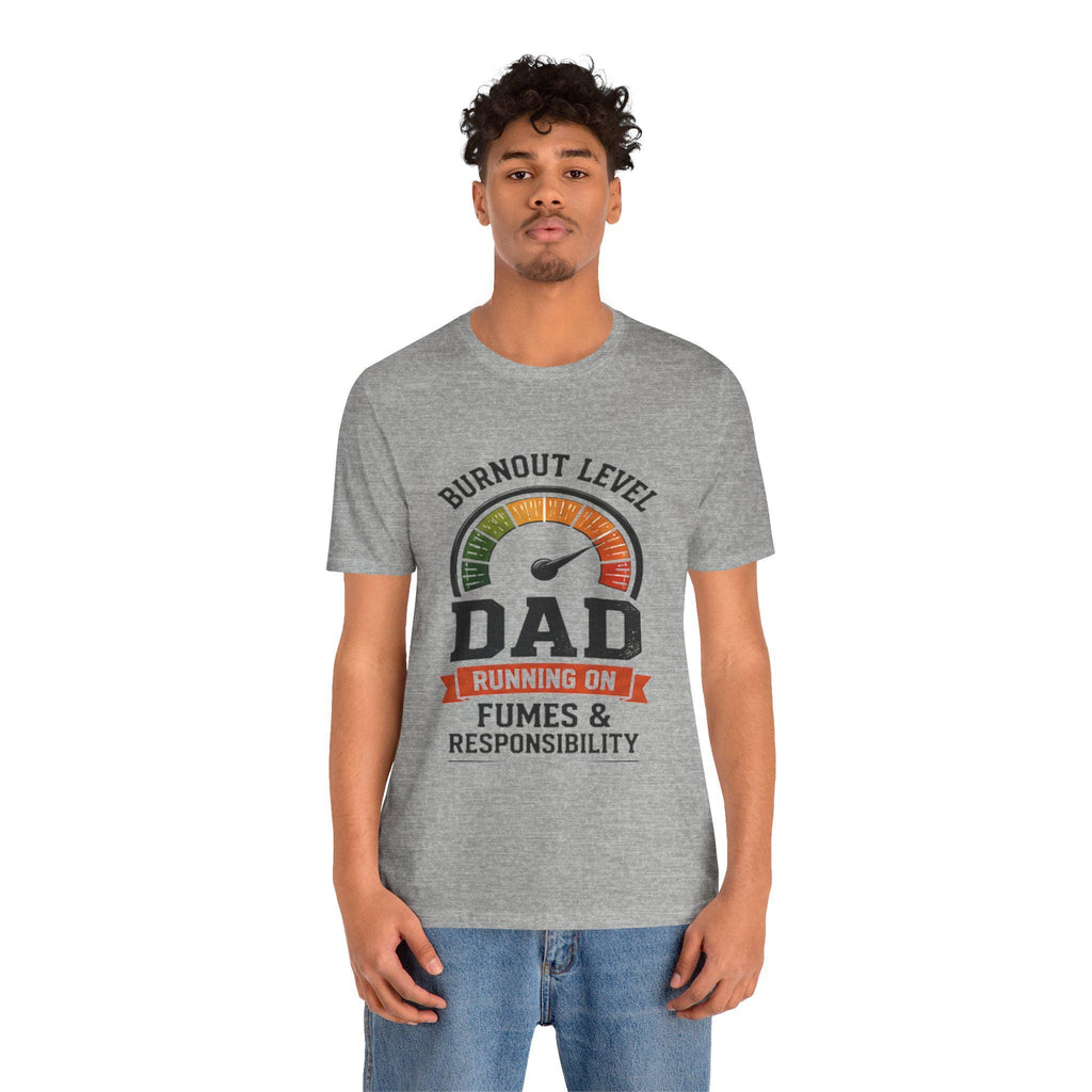 Burnout Level Dad Tee | Running on Fumes & Responsibility T-Shirt, Excellent Gift!