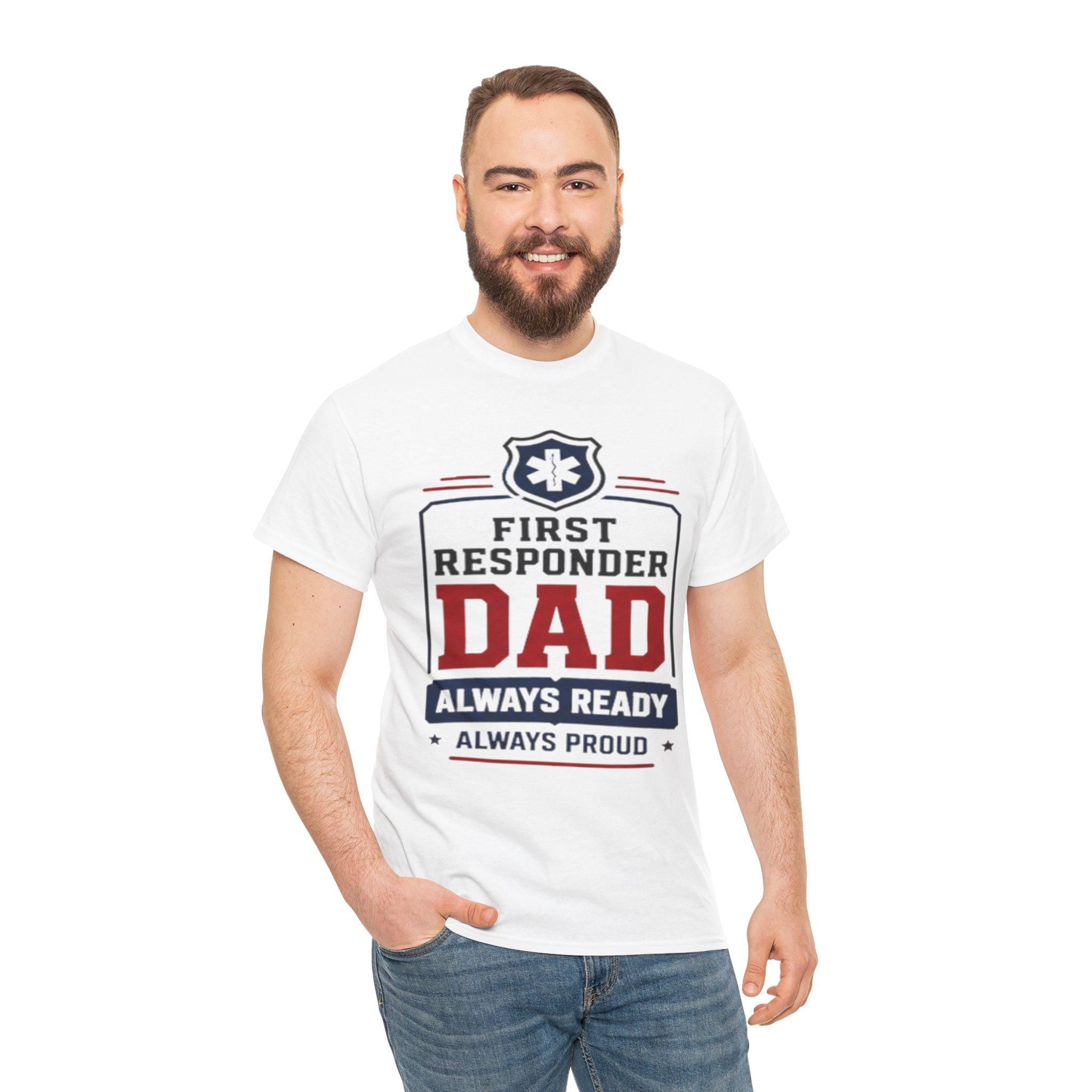 First Responder Dad T-Shirt | EMS Badge Always Ready Proud Dad Tee, Excellent Gift!