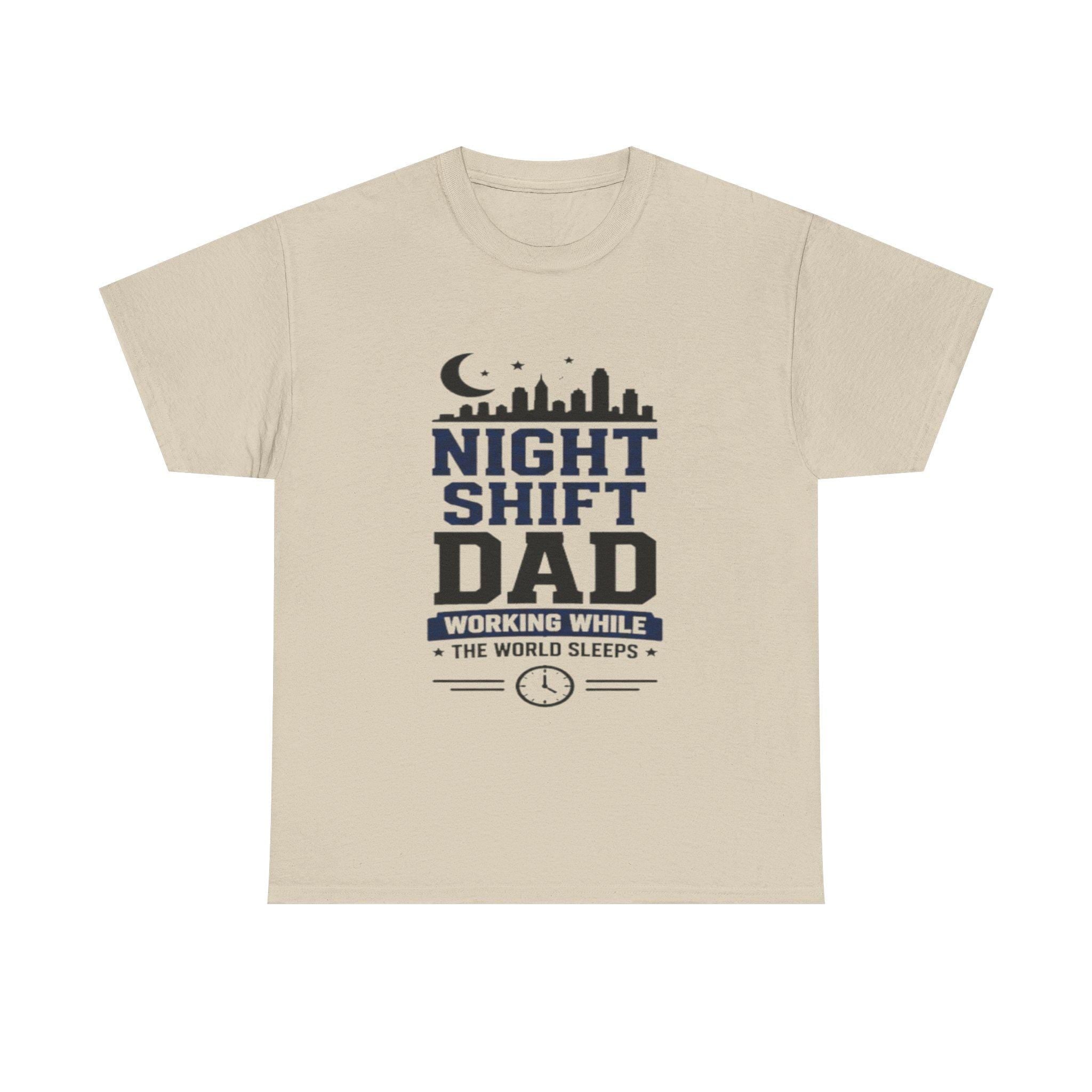 Night Shift Dad T-Shirt | Working While World Sleeps Skyline Tee, Excellent Gift!