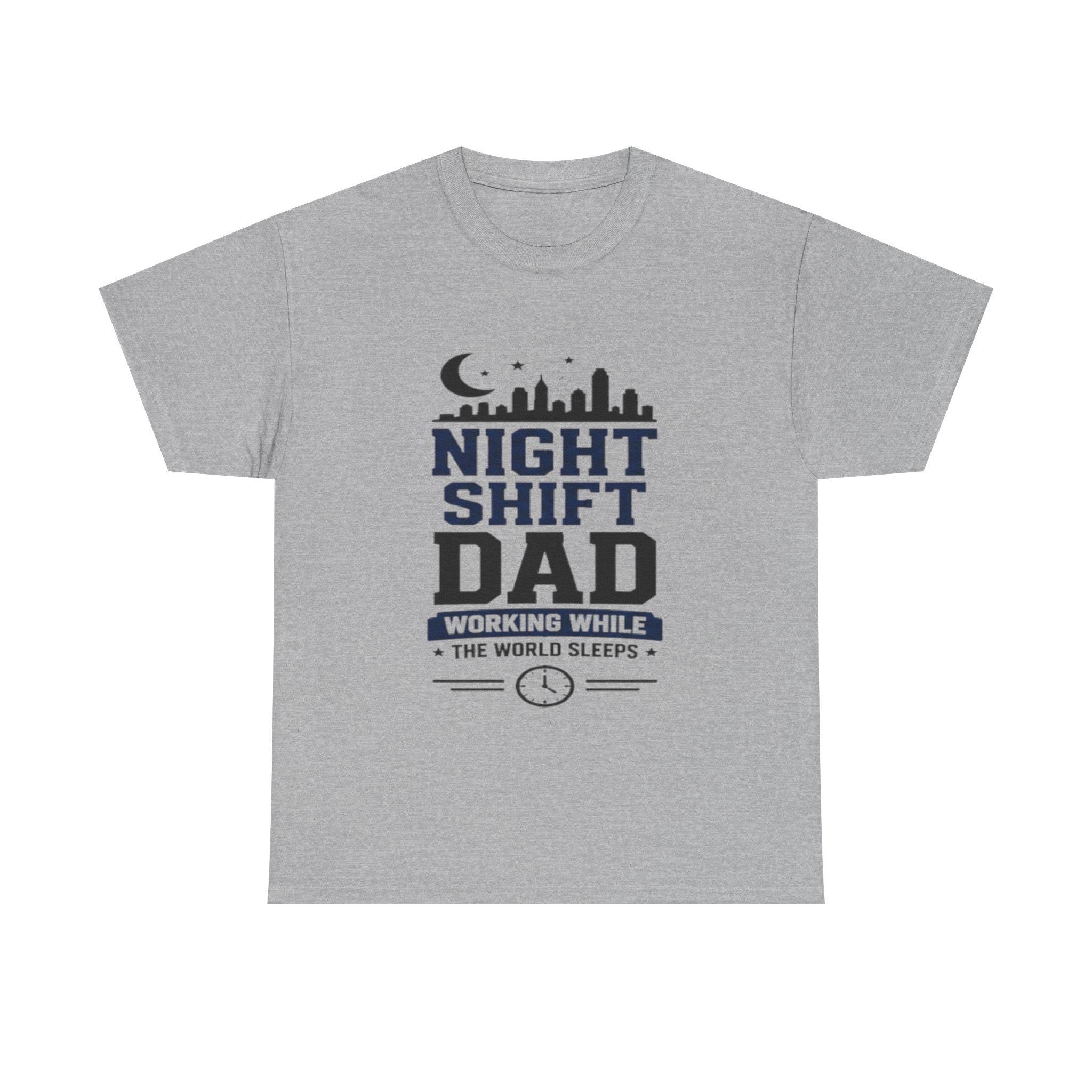 Night Shift Dad T-Shirt | Working While World Sleeps Skyline Tee, Excellent Gift!