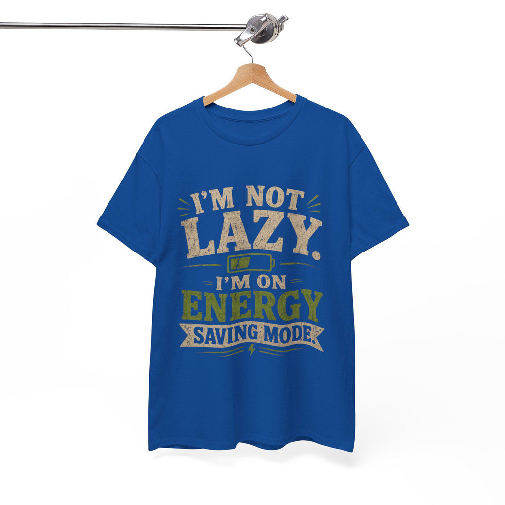 I'm Not Lazy I'm On Energy Saving Mode T-Shirt | Funny Quote Tee, Excellent Gift!