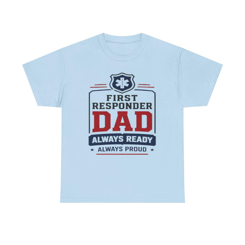 First Responder Dad T-Shirt | EMS Badge Always Ready Proud Dad Tee, Excellent Gift!