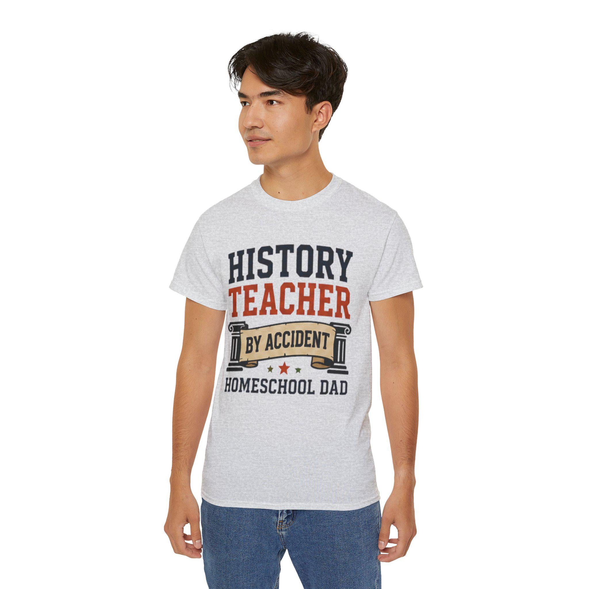History Teacher by Accident T-Shirt | Homeschool Dad Tee, Vintage Feel Cotton, Excellent Gift!