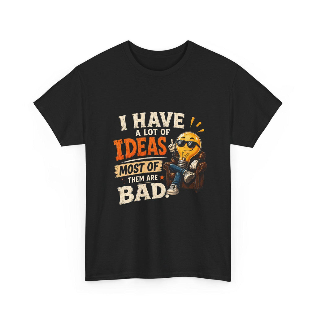 I Have A Lot Of Ideas Most Of Them Are Bad T-Shirt | Funny Emoji Design, Excellent Gift!