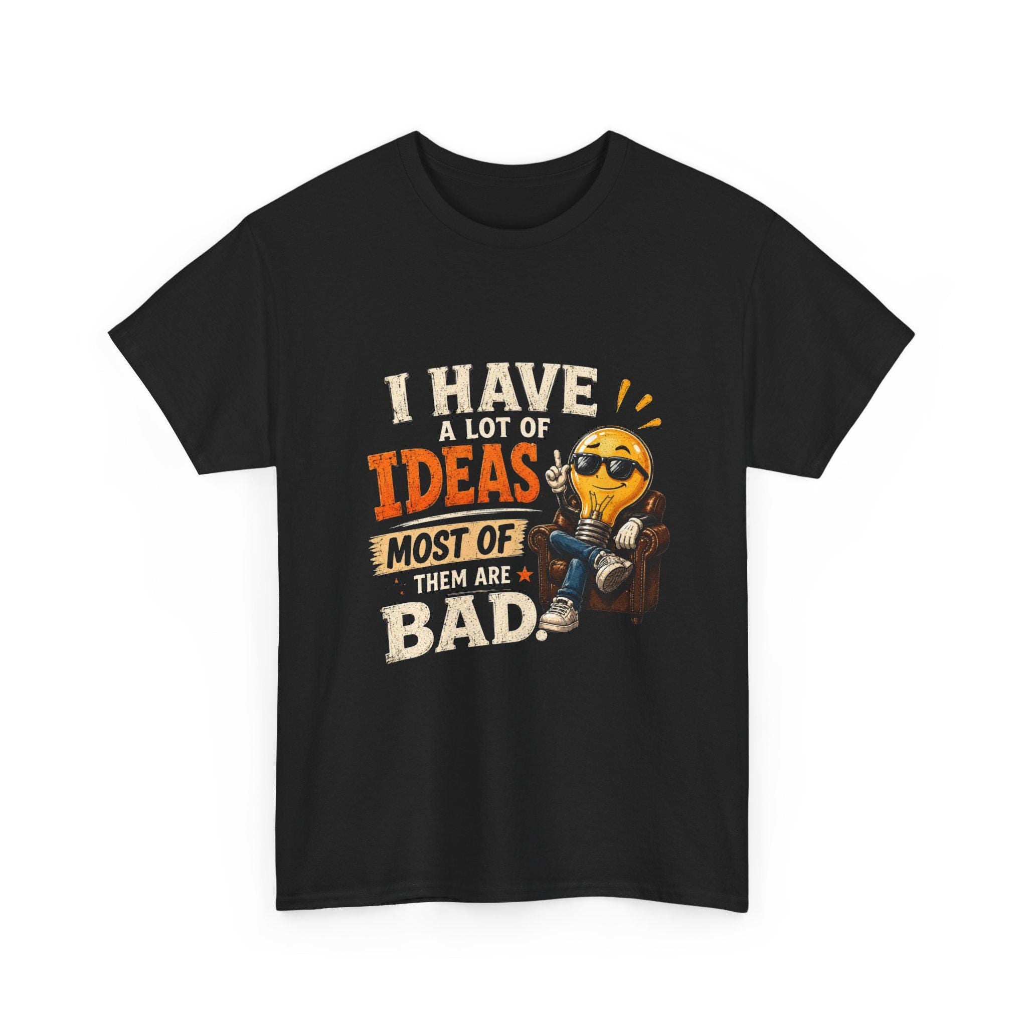 I Have A Lot Of Ideas Most Of Them Are Bad T-Shirt | Funny Emoji Design, Excellent Gift!