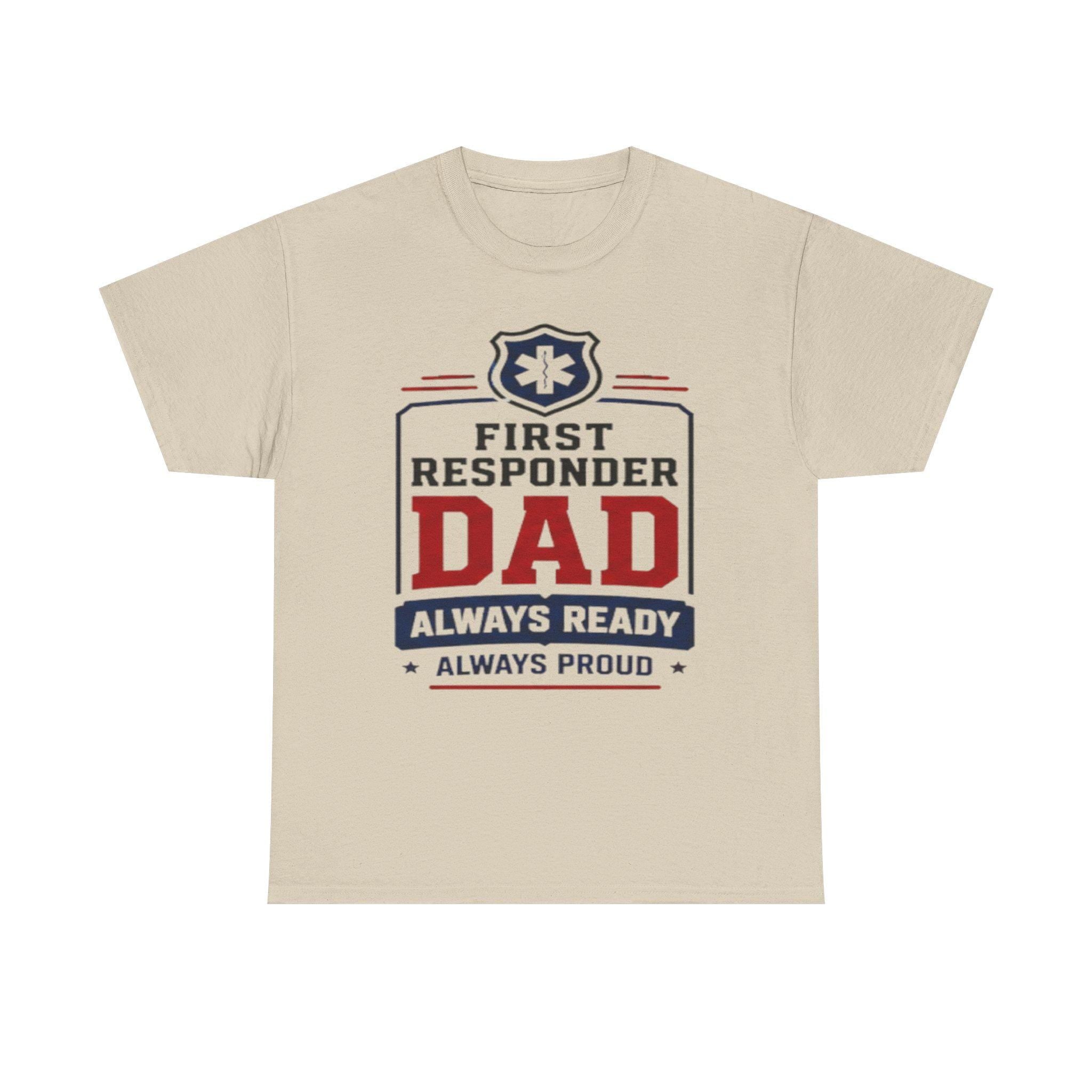 First Responder Dad T-Shirt | EMS Badge Always Ready Proud Dad Tee, Excellent Gift!