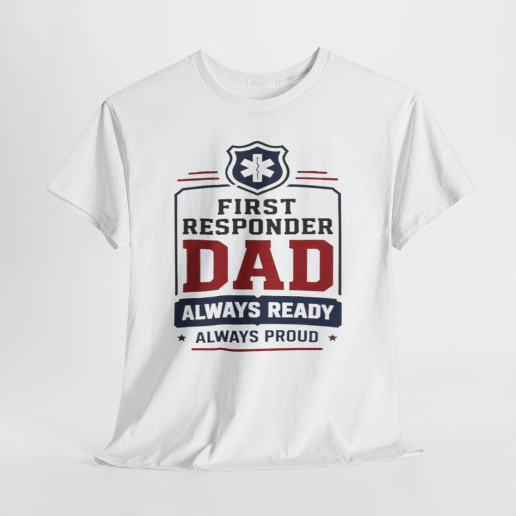 First Responder Dad T-Shirt | EMS Badge Always Ready Proud Dad Tee, Excellent Gift!