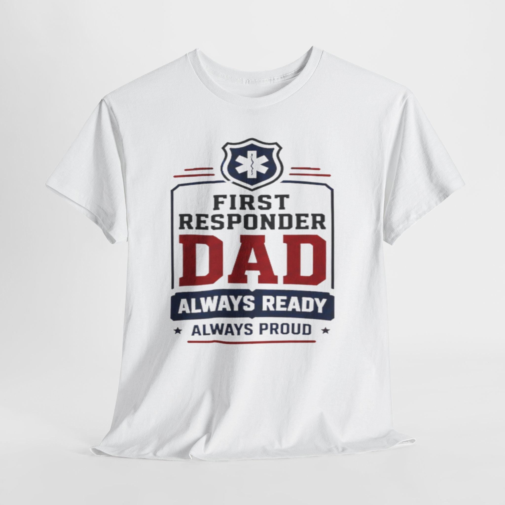 First Responder Dad T-Shirt | EMS Badge Always Ready Proud Dad Tee, Excellent Gift!