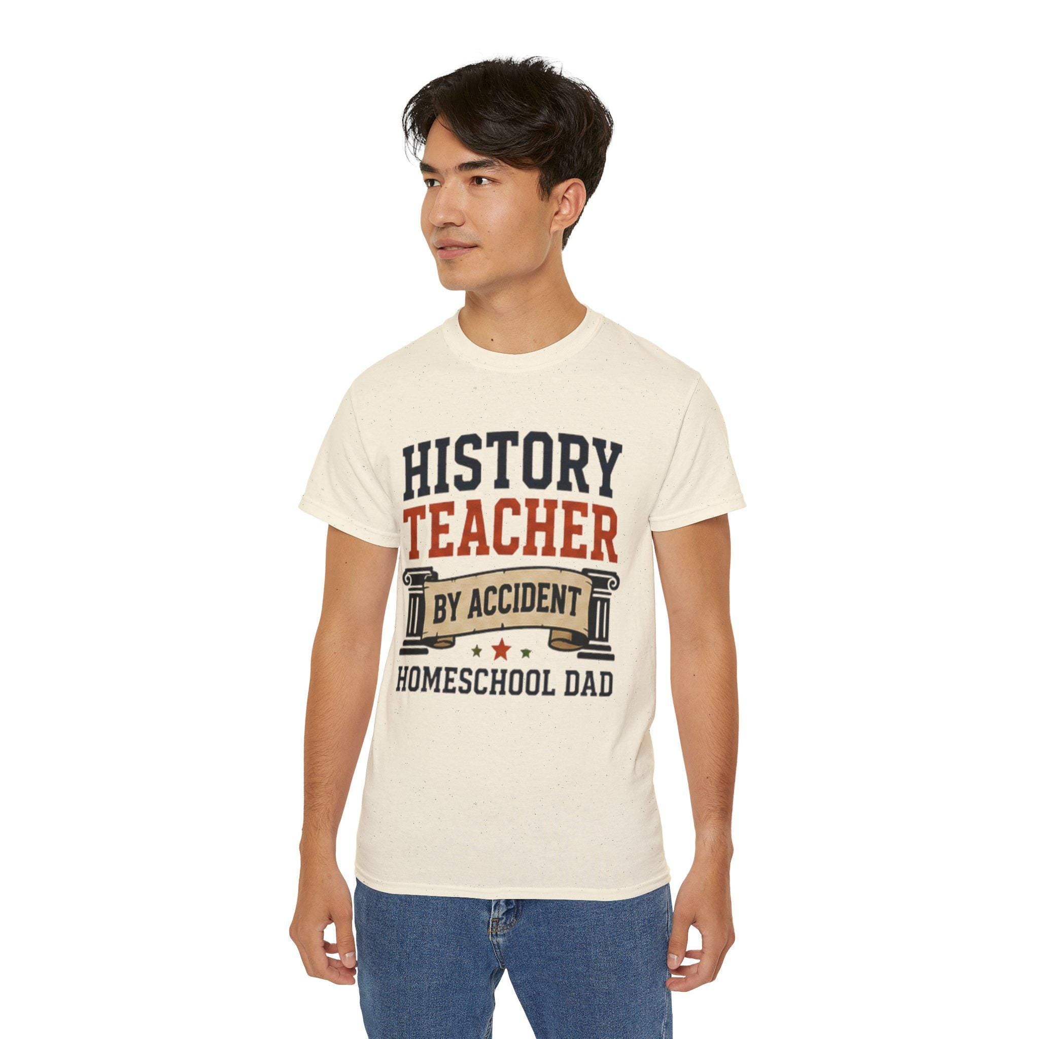 History Teacher by Accident T-Shirt | Homeschool Dad Tee, Vintage Feel Cotton, Excellent Gift!