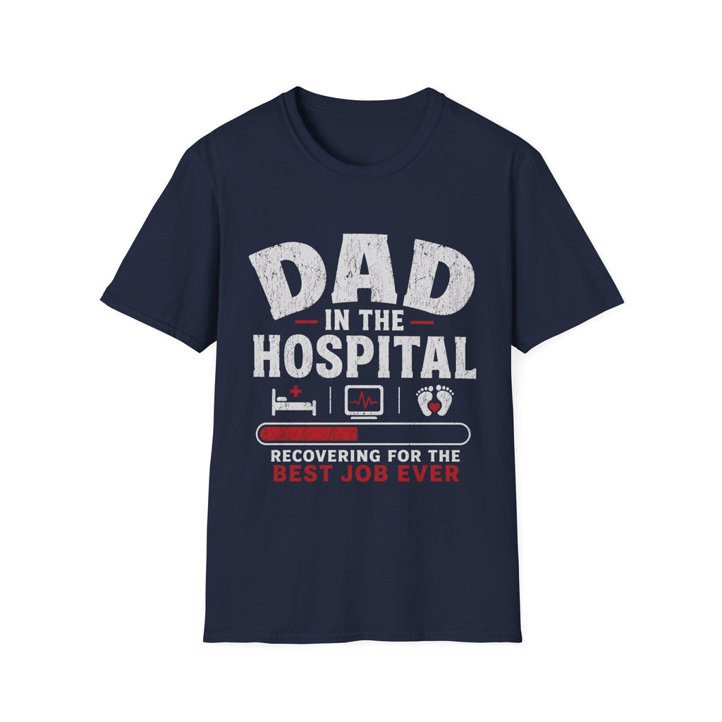 Dad in the Hospital T-Shirt | Best Job Ever, New Dad Tee