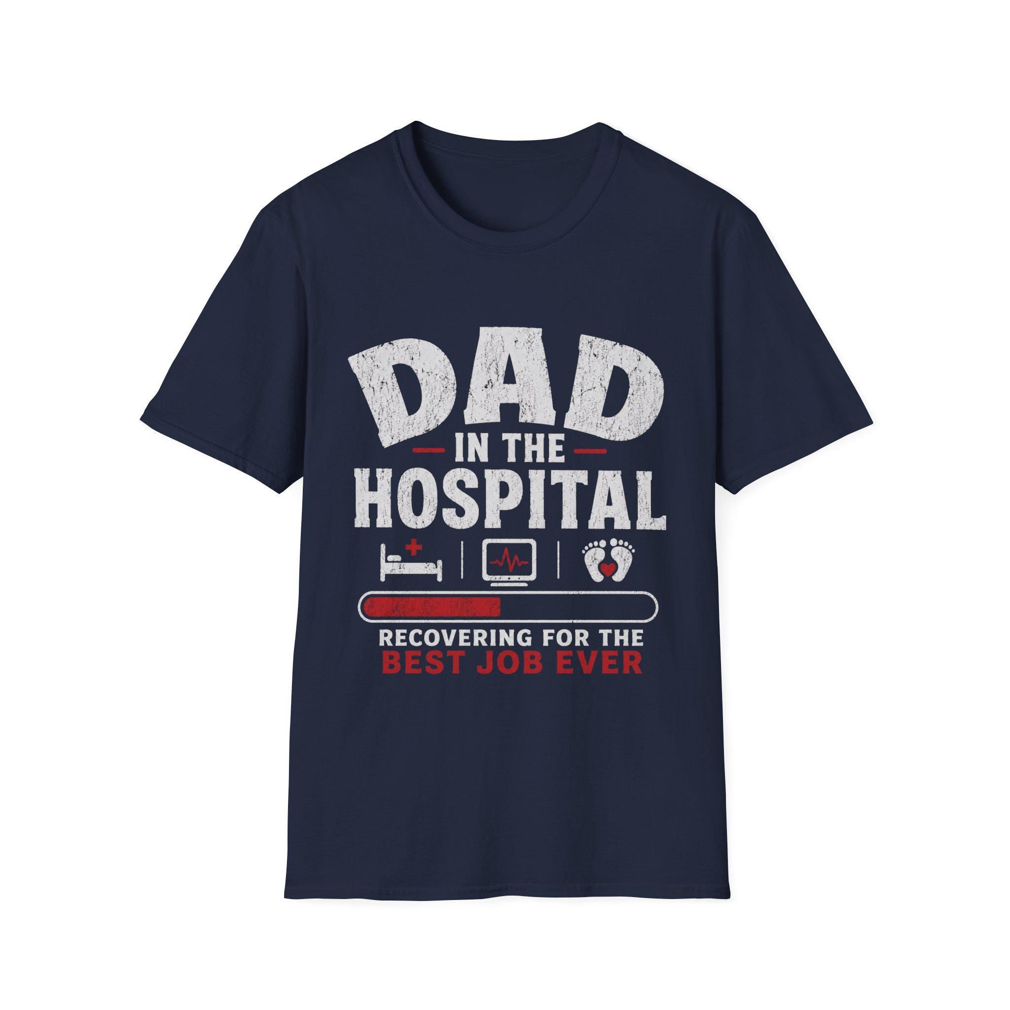 Dad in the Hospital T-Shirt | Best Job Ever, New Dad Tee