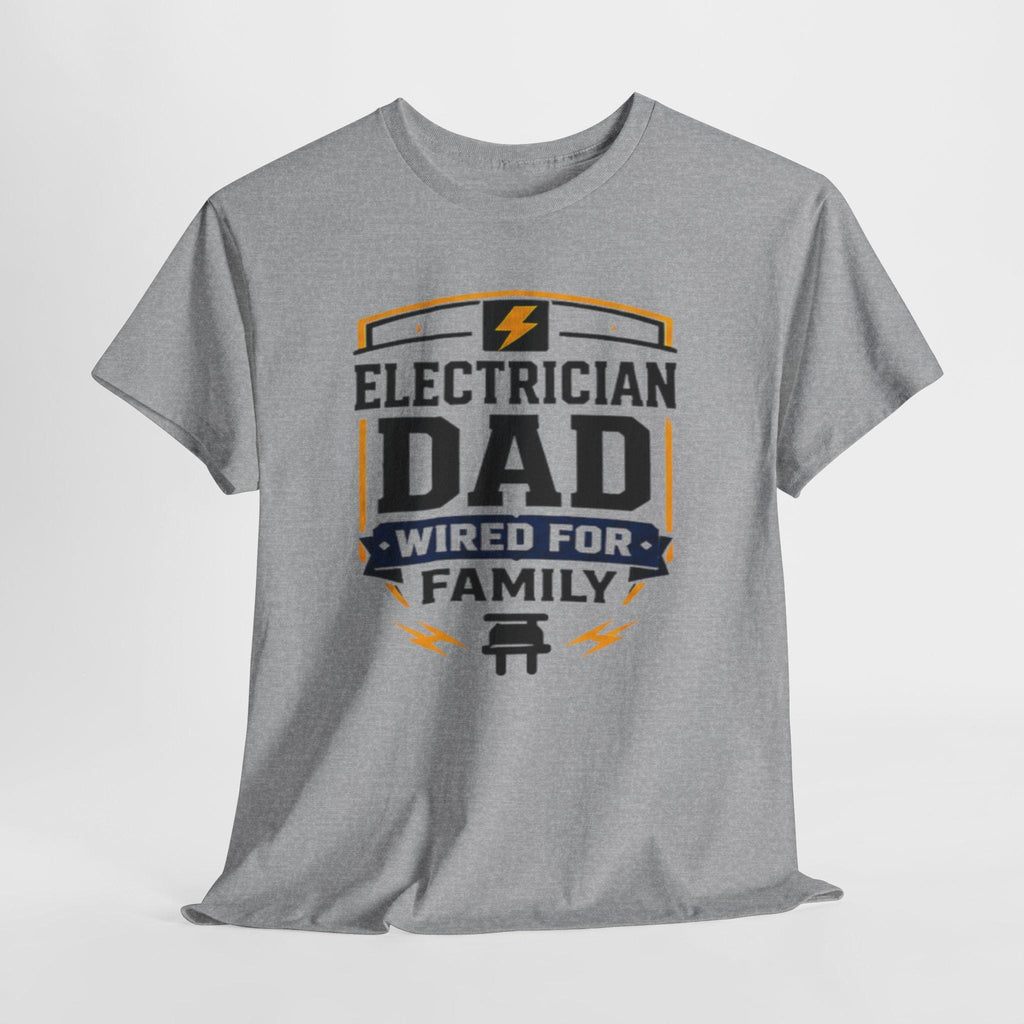 Electrician Dad Wired For Family T-Shirt | Tradesman Pride Tee | Father's Day, Dad Birthday Gift, Excellent Gift!