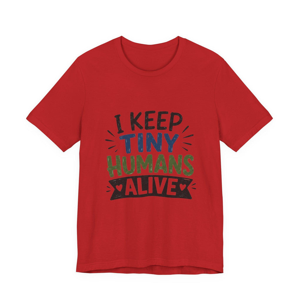 I Keep Tiny Humans Alive T-Shirt | Parent Humor Tee, Excellent Gift!