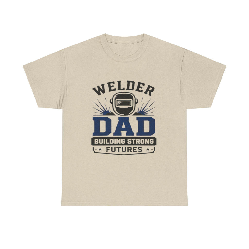 Welder Dad Building Strong Futures T-Shirt | Welding Helmet Design | Father's Day, Dad Birthday Gift, Excellent Gift!