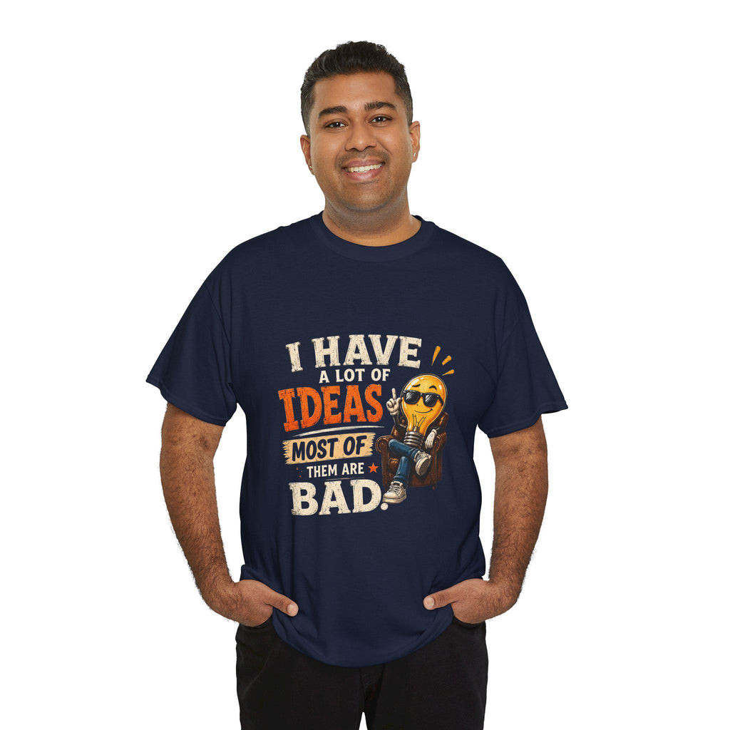 I Have A Lot Of Ideas Most Of Them Are Bad T-Shirt | Funny Emoji Design, Excellent Gift!