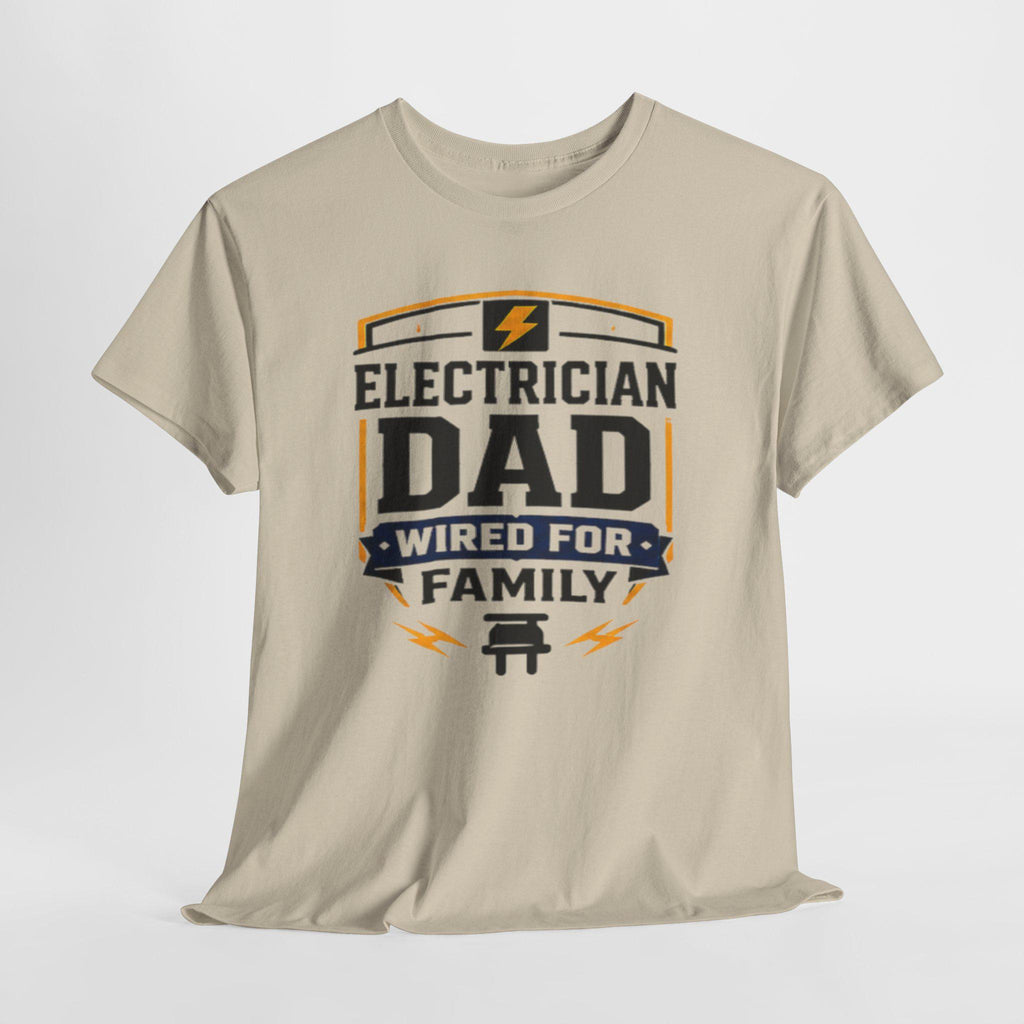 Electrician Dad Wired For Family T-Shirt | Tradesman Pride Tee | Father's Day, Dad Birthday Gift, Excellent Gift!