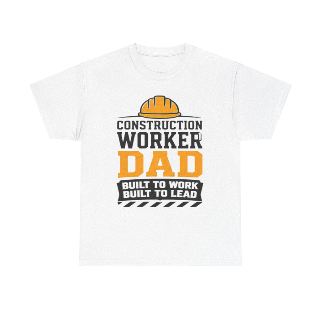 Construction Worker Dad T-Shirt | Built to Work, Lead Graphic Tee, Excellent Gift!