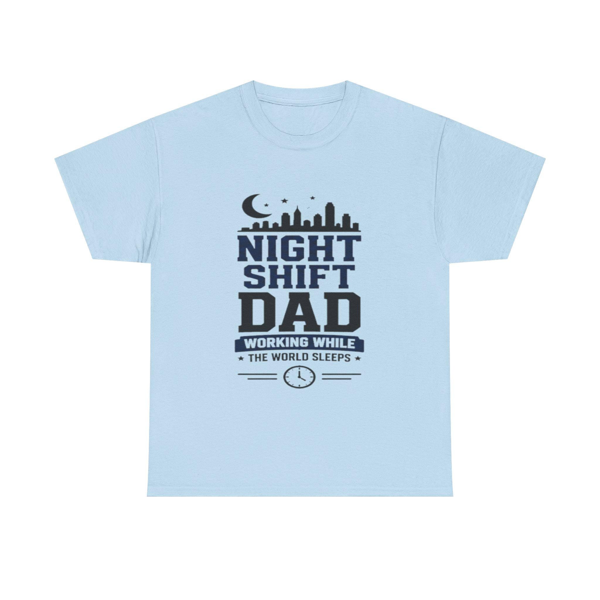 Night Shift Dad T-Shirt | Working While World Sleeps Skyline Tee, Excellent Gift!